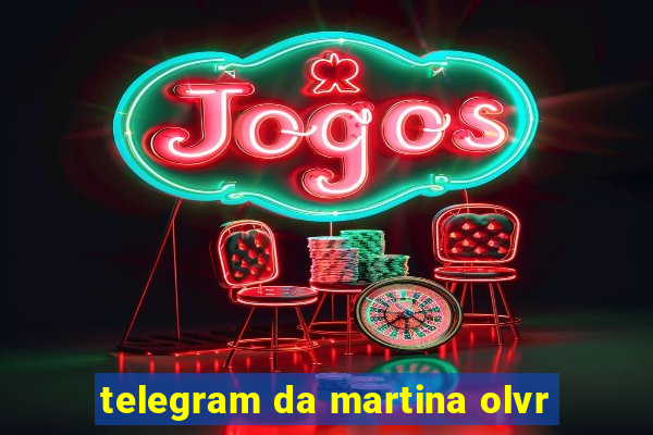 telegram da martina olvr